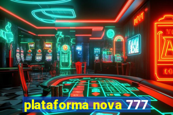 plataforma nova 777